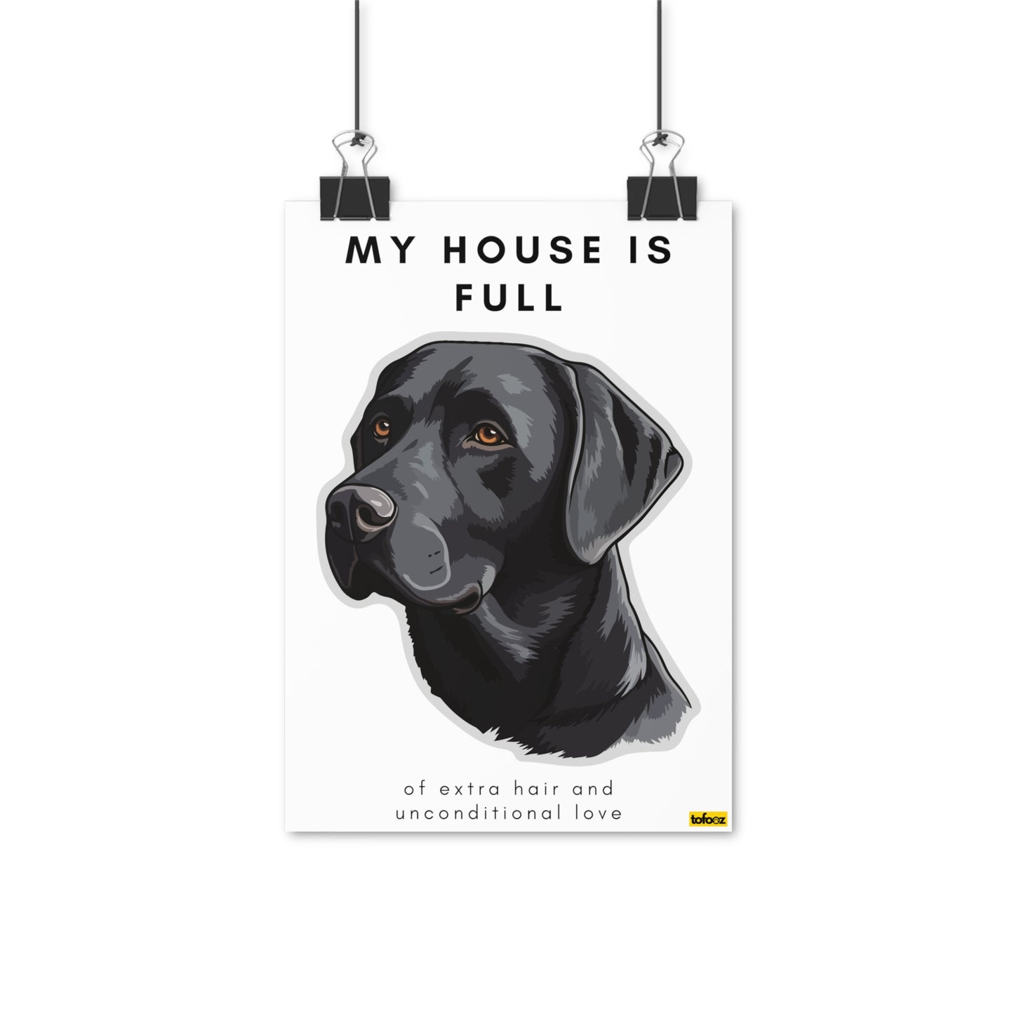 My House Is Full Black Labrador Poster - Various Sizes
