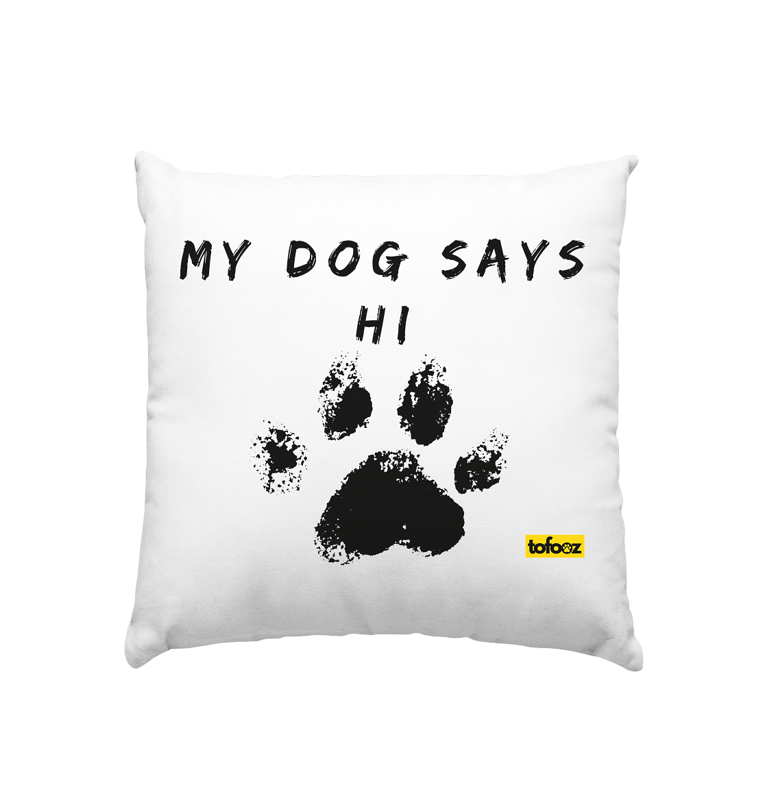 My Dog Says Hi - White Cushion