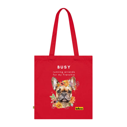 Busy Running Errands For My Frenchie Organic Cotton Tote Bag