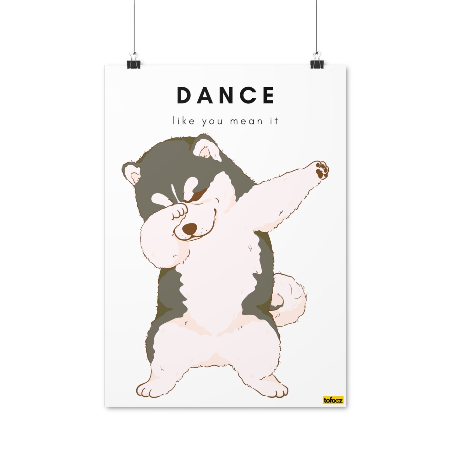 Dance Like You Mean It Husky Graphic Poster - Various Sizes