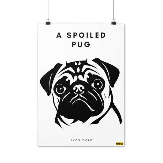 A Spoiled Pug Lives Here Graphic Poster - Various Sizes