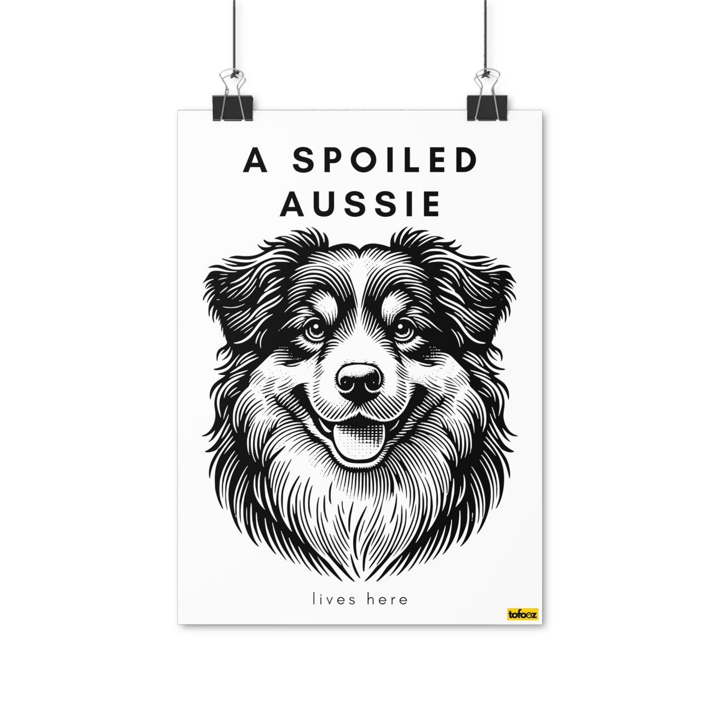 Spoiled Aussie Lives Here Smiling Aussie Graphic Poster - Various Sizes