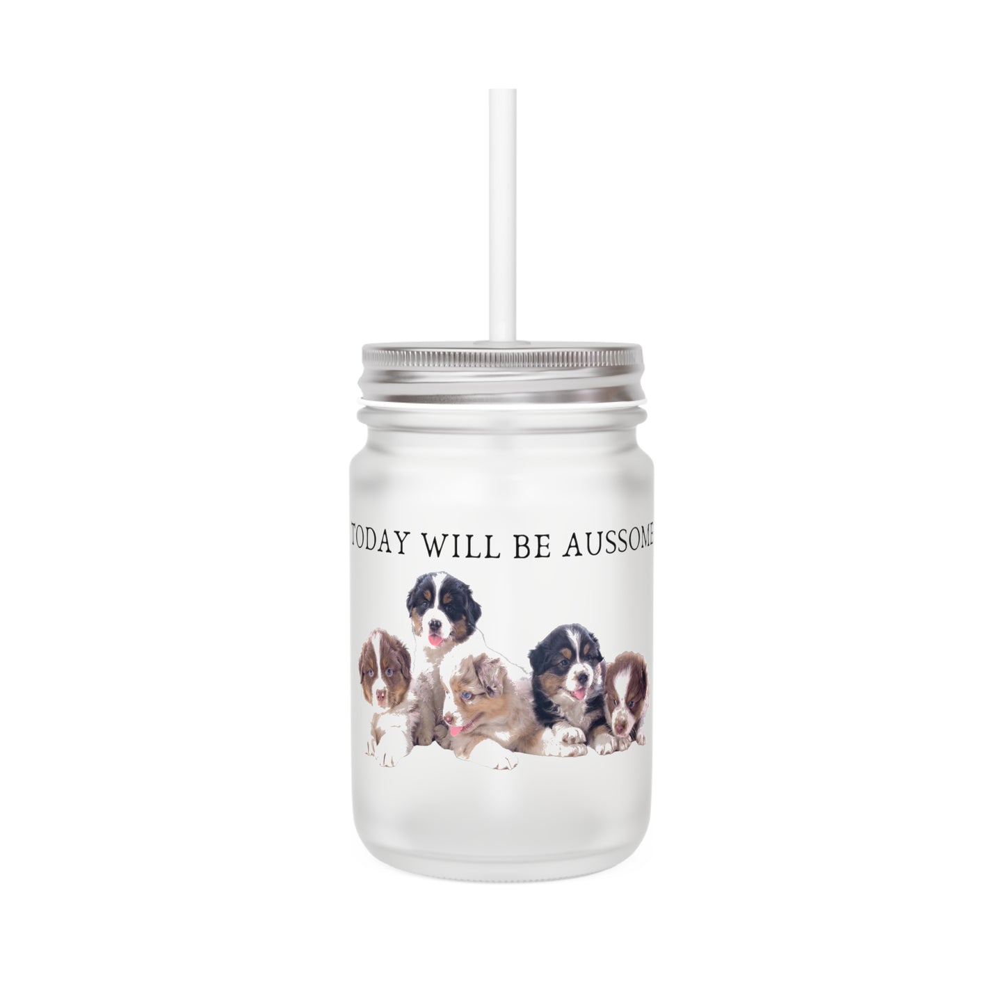 Today Will Be Aussome Aussie Puppies - Mason Jar With Straw And Lid, 355ml