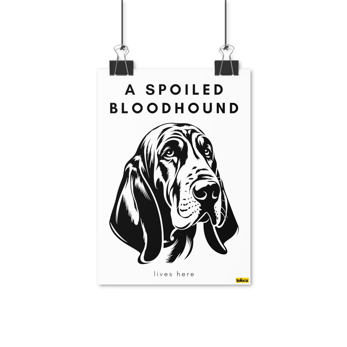 A Spoiled Bloodhound Lives Here Graphic Poster - Various Sizes