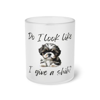 Do I Look Like I Give A Shih - Frosted Glass Mug, 325ml