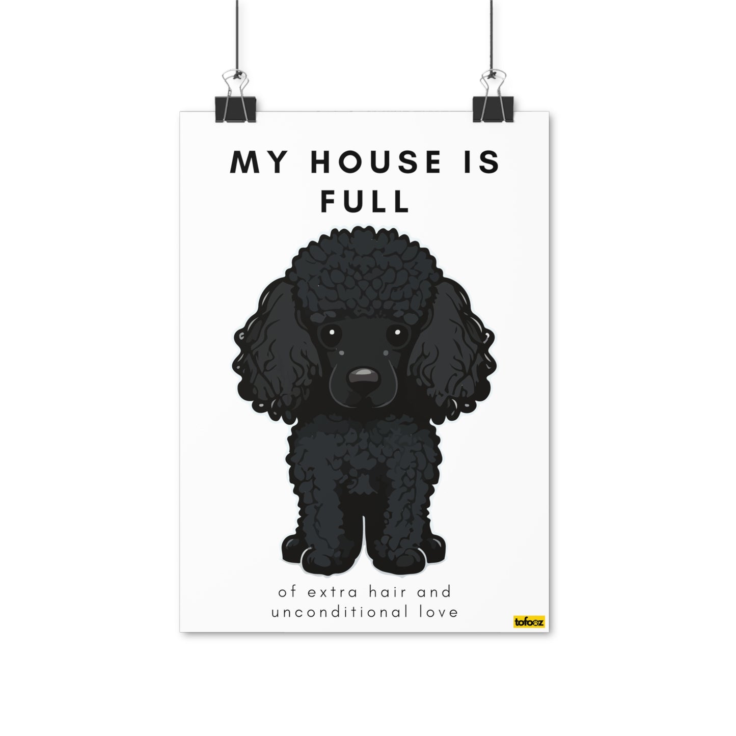 My House Is Full Black Poodle Poster - Various Sizes