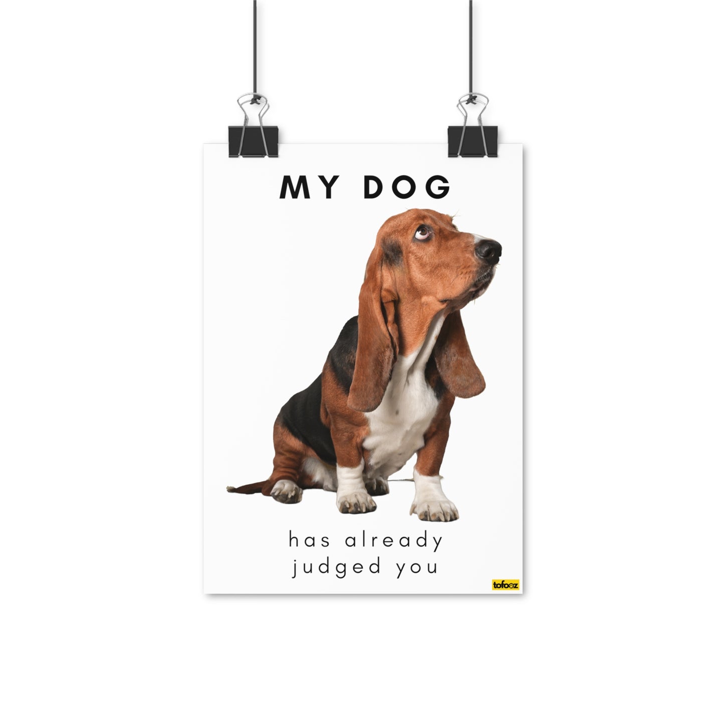 My Dog Already Judged Basset Hound Poster - Various Sizes