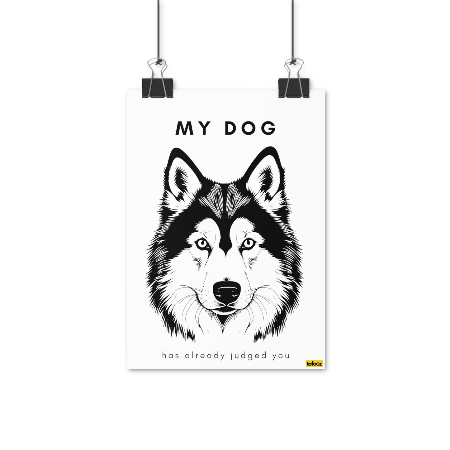 My Dog Has Already Judged You Husky Graphic Poster - Various Sizes