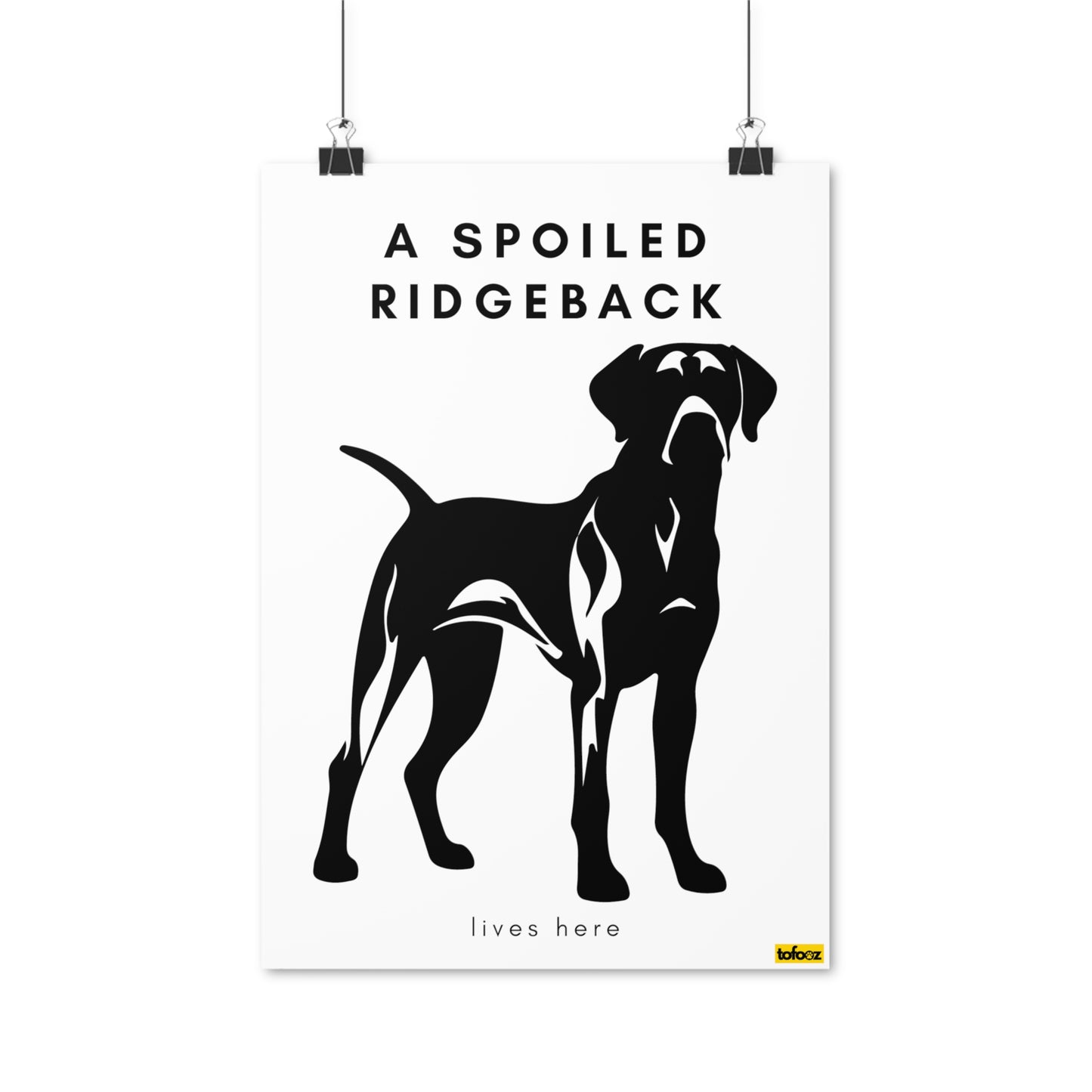 A Spoiled Ridgeback Lives Here Full Body Poster - Various Sizes