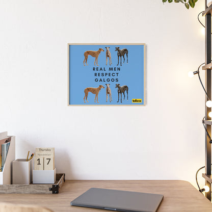 Real Men Respect Galgos Poster with Wooden Frame, Horizontal - Various Sizes