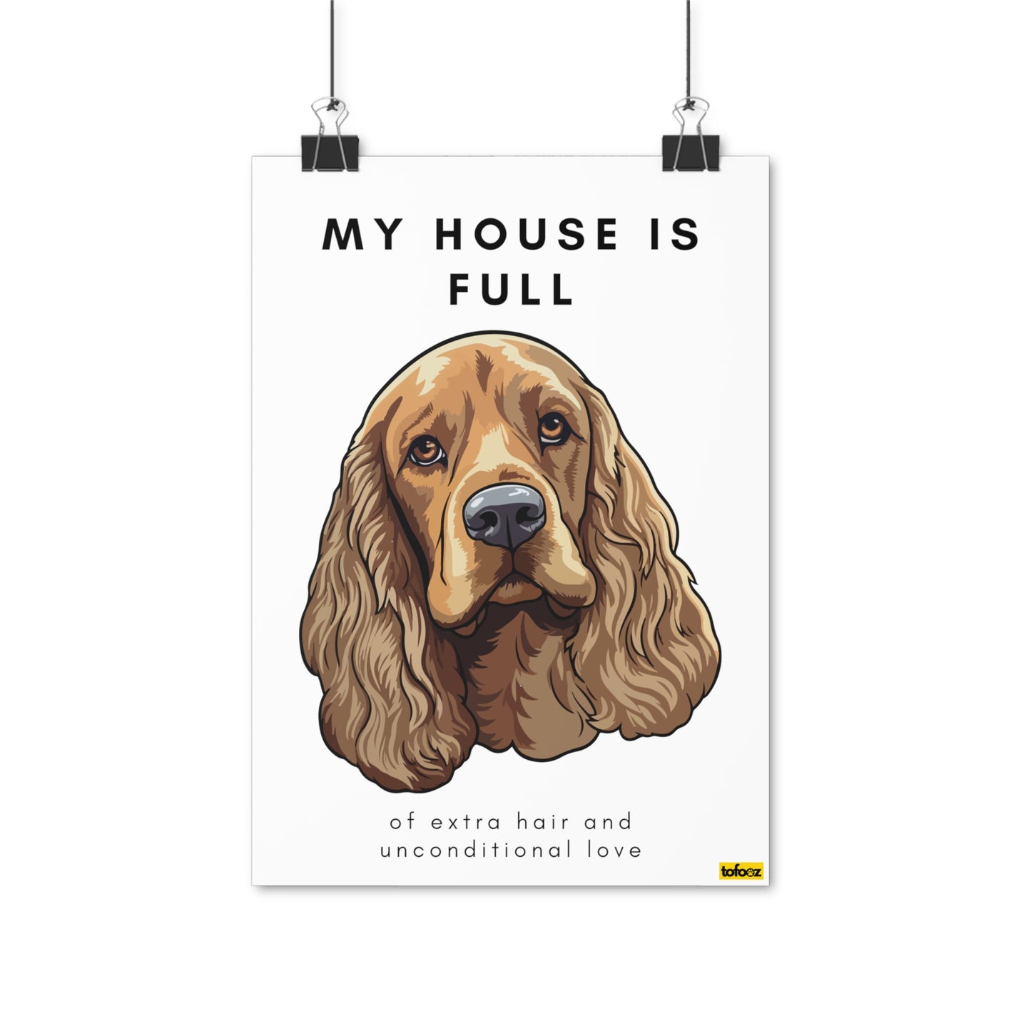 My House Is Full American Cocker Spaniel Poster - Various Sizes