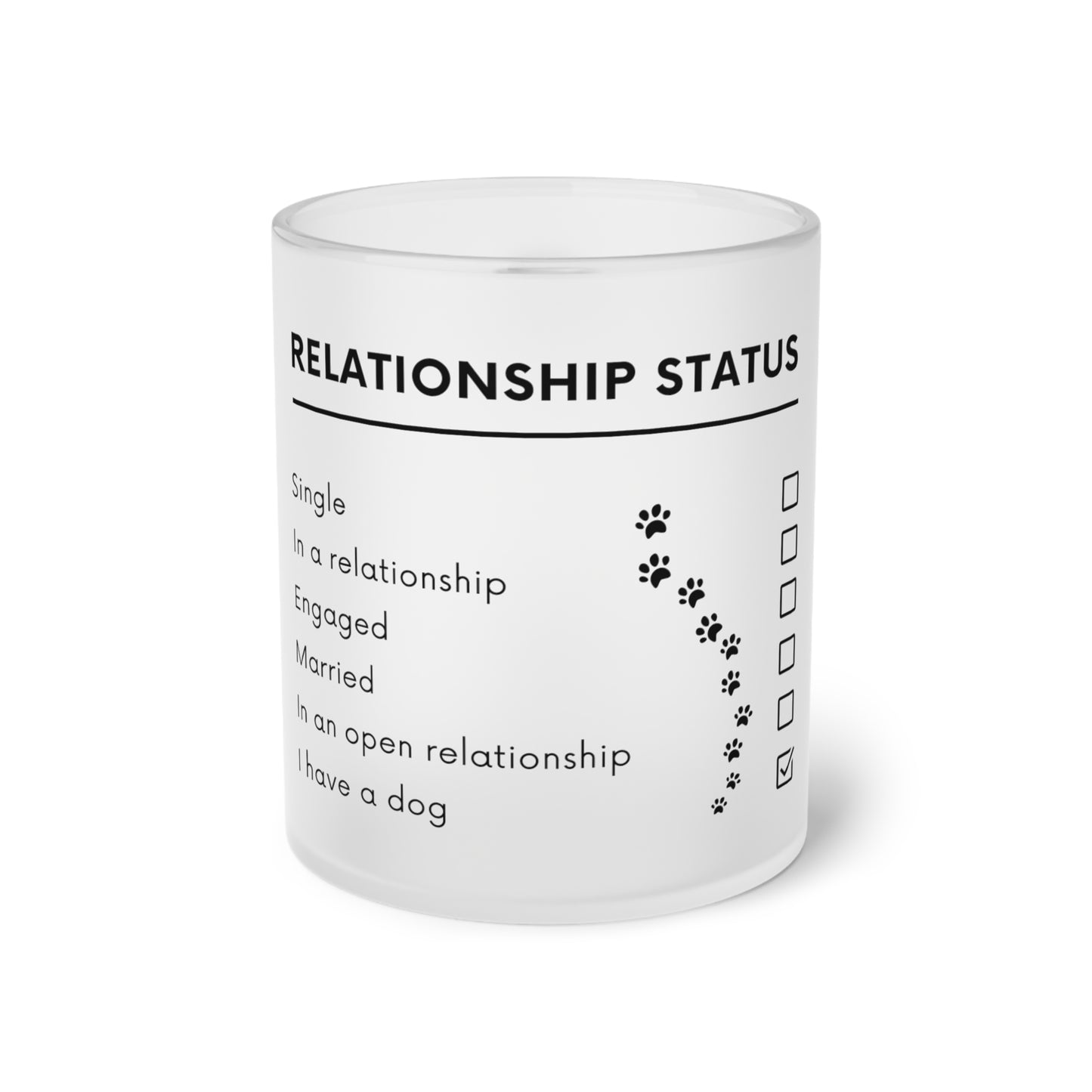 Relationship Status, I Have A Dog - Frosted Glass Mug, 325ml