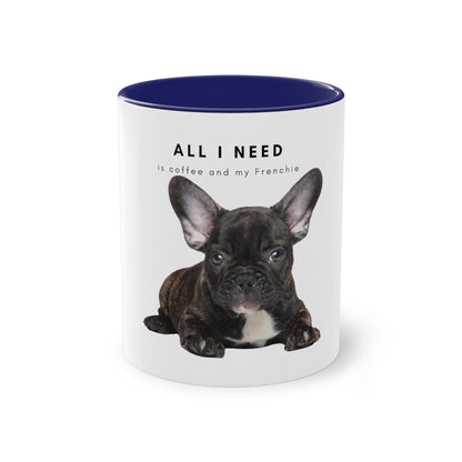 All I Need Is Coffee And My Frenchie Black French Bulldog Puppy Two-Tone Coffee Mug, 325ml - White