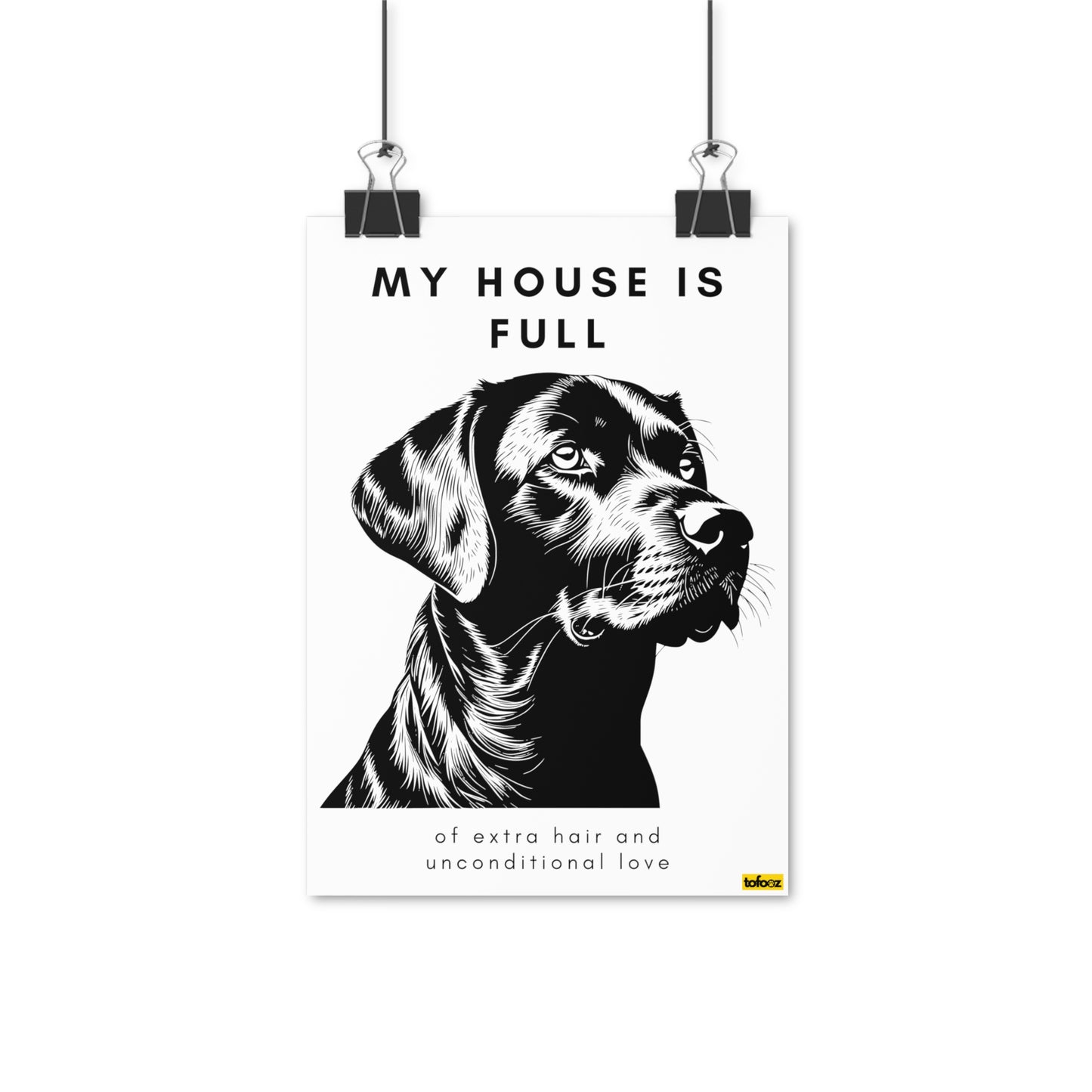 My House Is Full Labrador Graphic Poster - Various Sizes