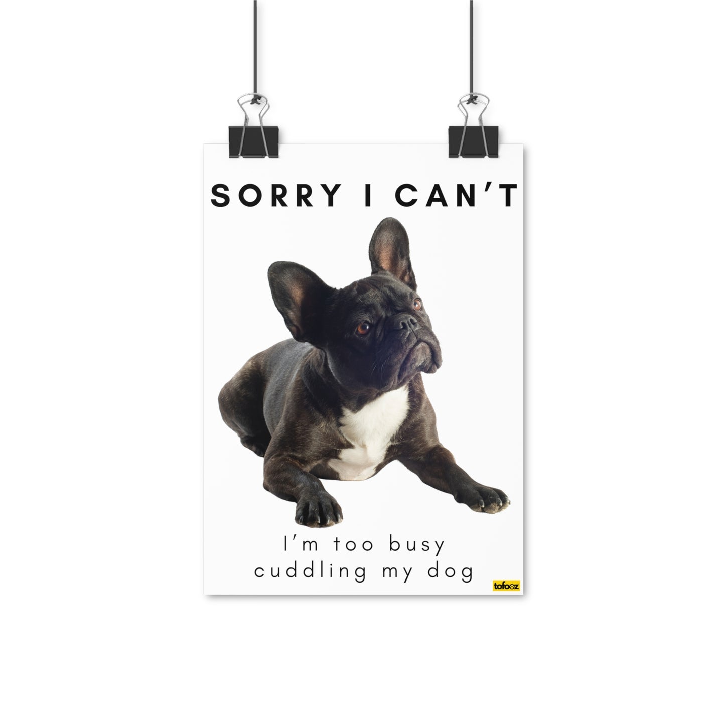 Sorry I Can't Cuddling Dog Black French Bulldog Poster - Various Sizes