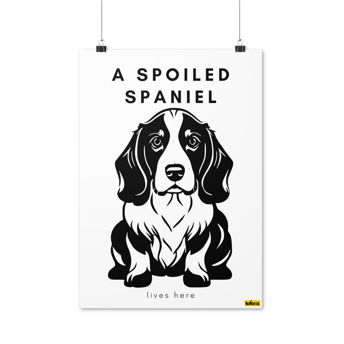 Spoiled Spaniel Lives Here Graphic Poster - Various Sizes