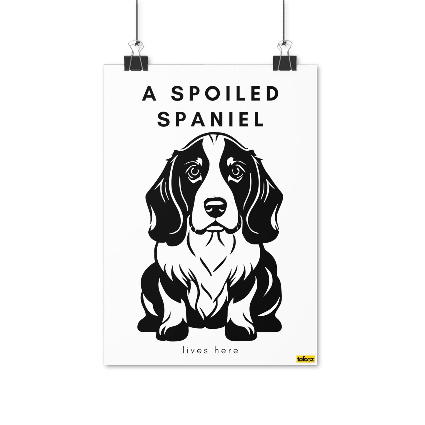 Spoiled Spaniel Lives Here Graphic Poster - Various Sizes