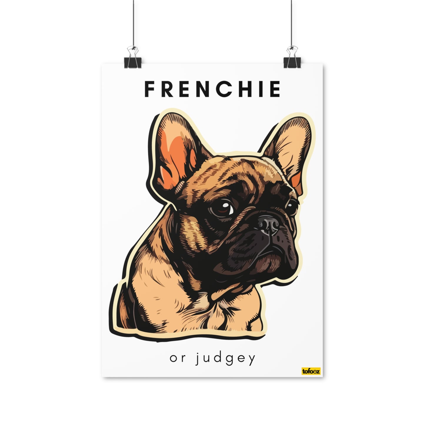 Frenchie Or Judgey French Bulldog Graphic Poster - Various Sizes