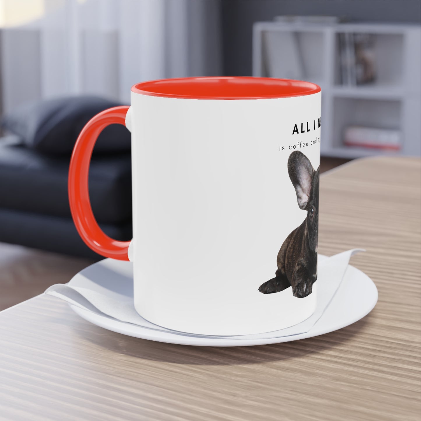 All I Need Is Coffee And My Frenchie Black French Bulldog Puppy Two-Tone Coffee Mug, 325ml - White