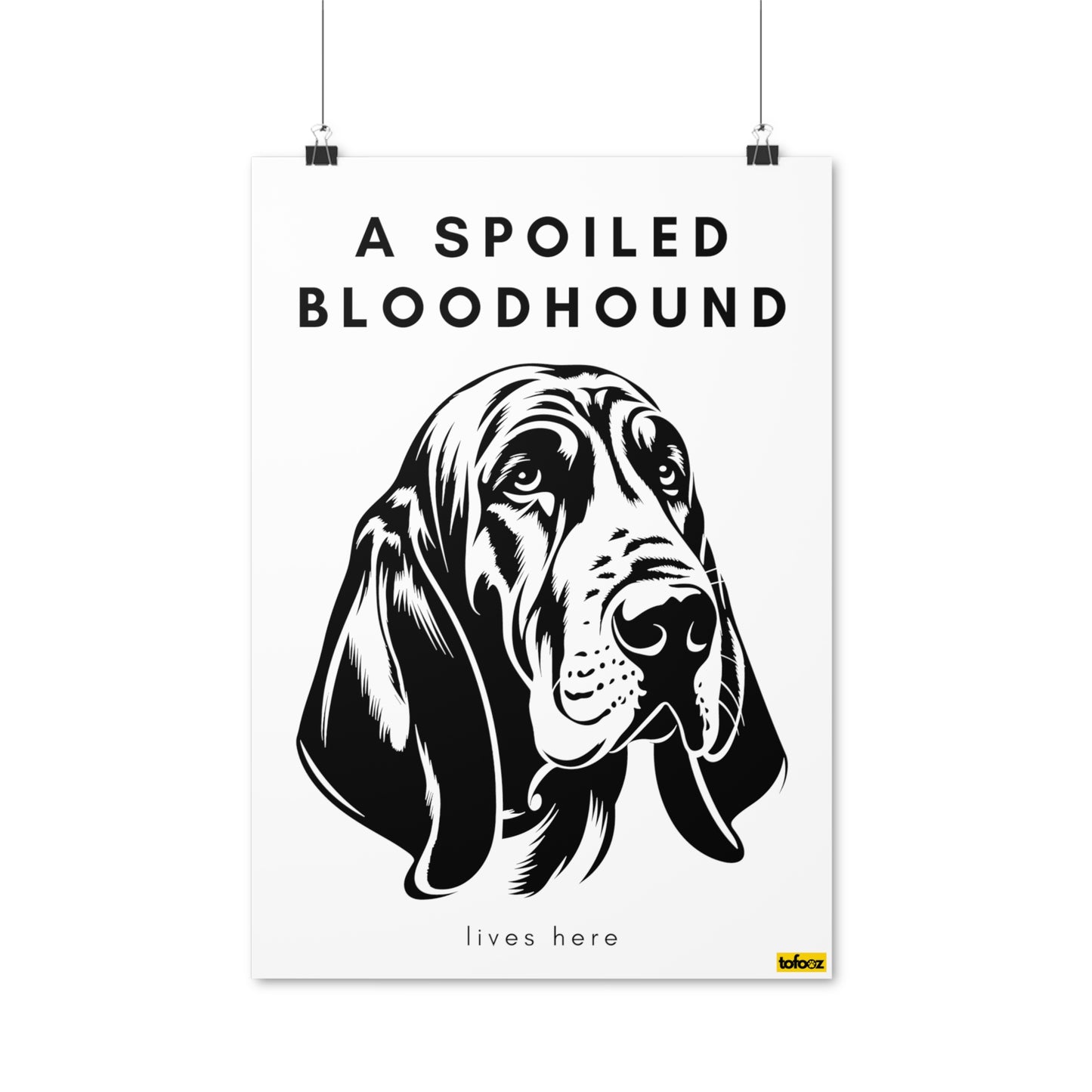 A Spoiled Bloodhound Lives Here Graphic Poster - Various Sizes