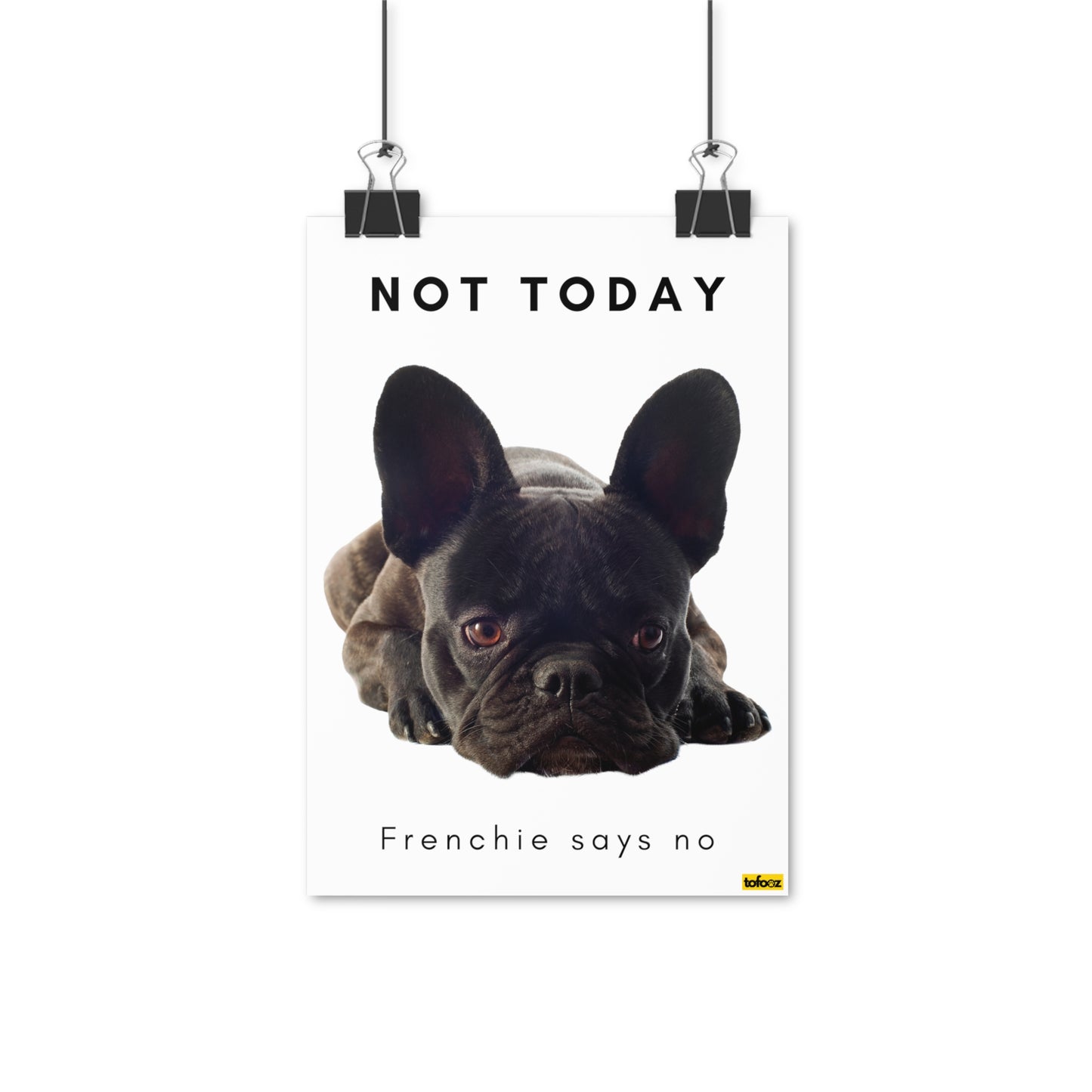 Not Today Frenchie Says No Black French Bulldog Puppy Poster - Various Sizes