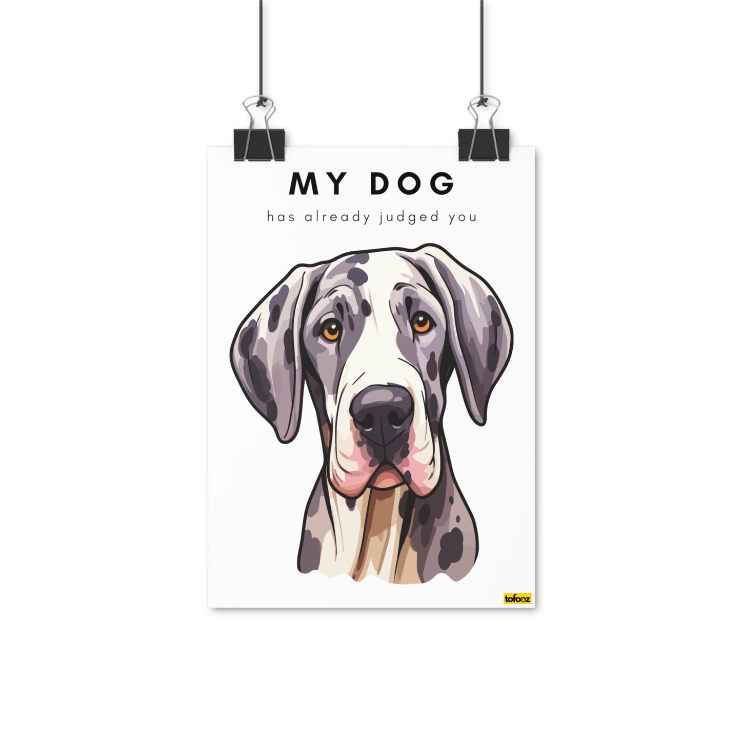 My Dog Has Already Judged You Great Dane Graphic Poster - Various Sizes