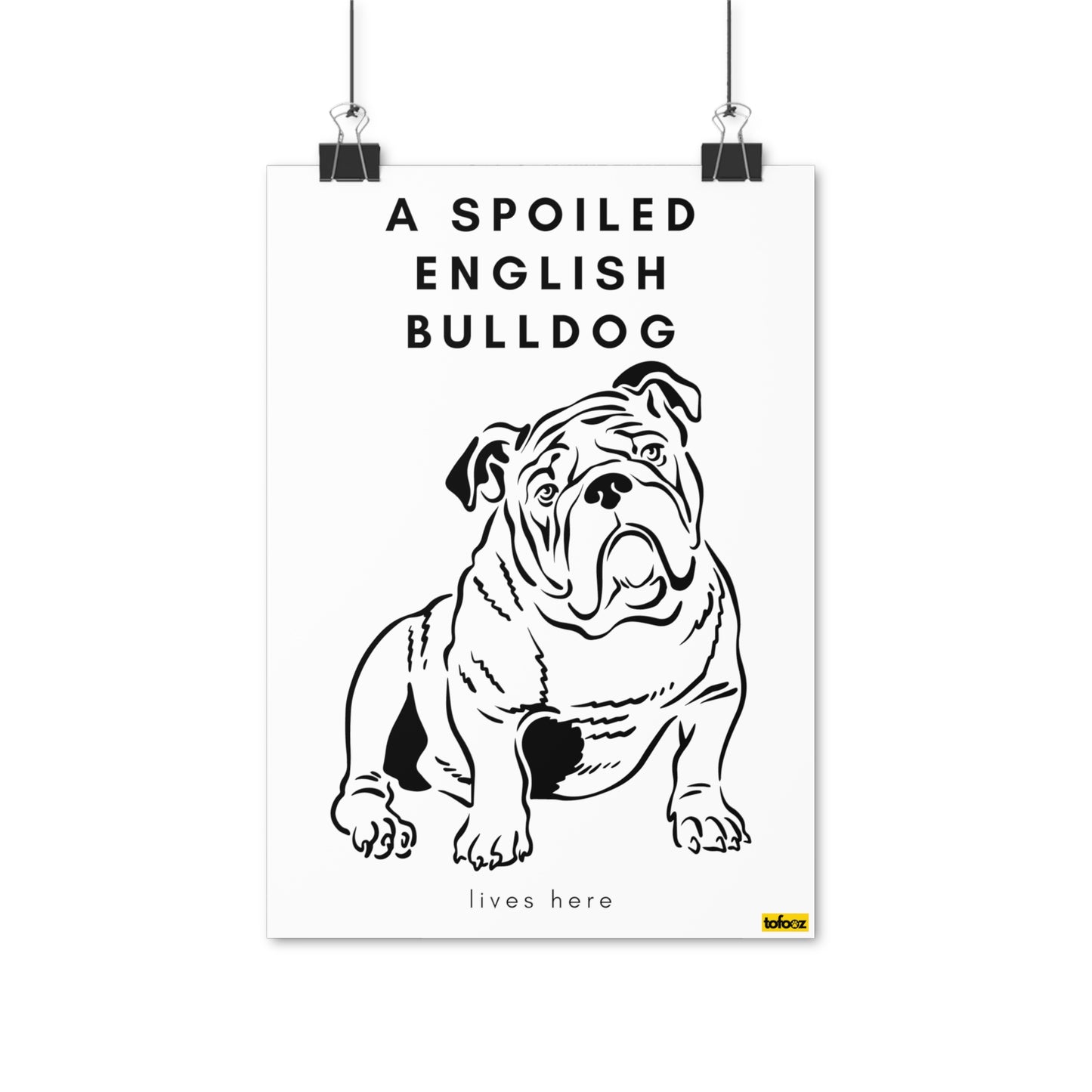 A Spoiled English Bulldog Lives Here Poster - Various Sizes