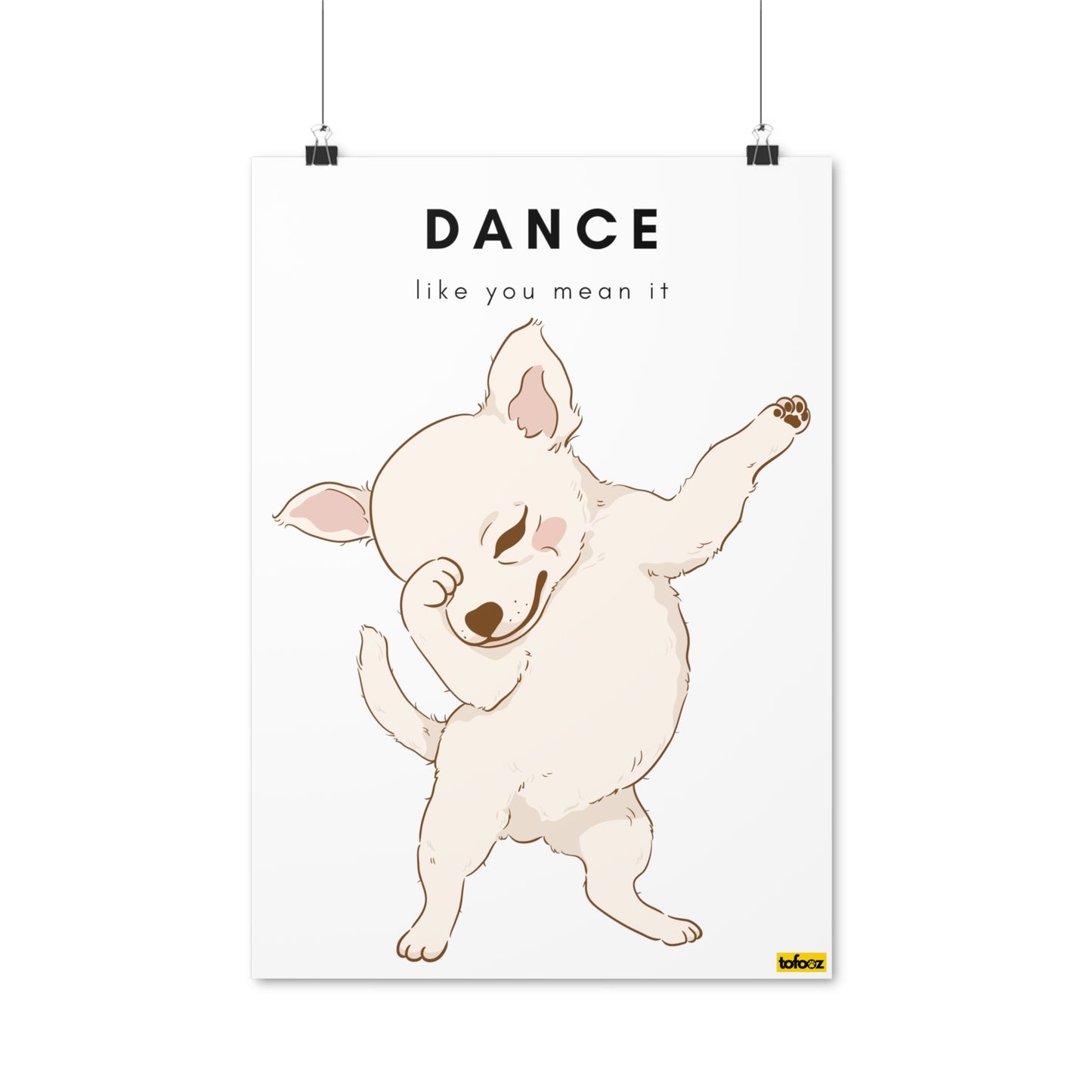 Dance Like You Mean It Chihuahua Graphic Poster - Various Sizes