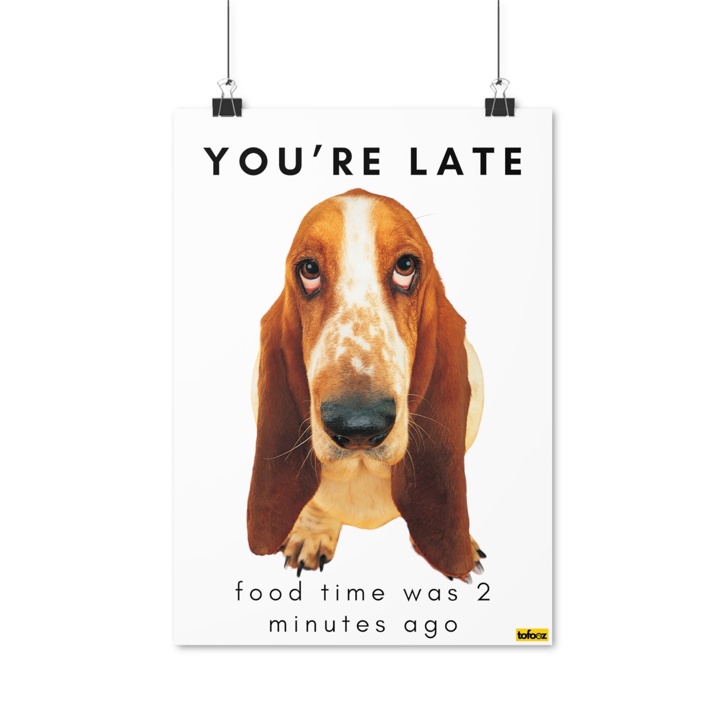 You're Late Food Time Basset Hound Poster - Various Sizes