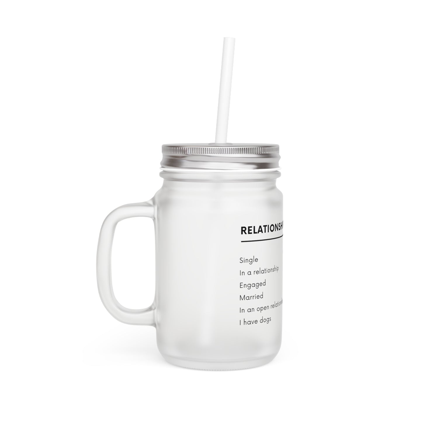 Relationship Status, I Have Dogs - Mason Jar With Straw And Lid, 355ml