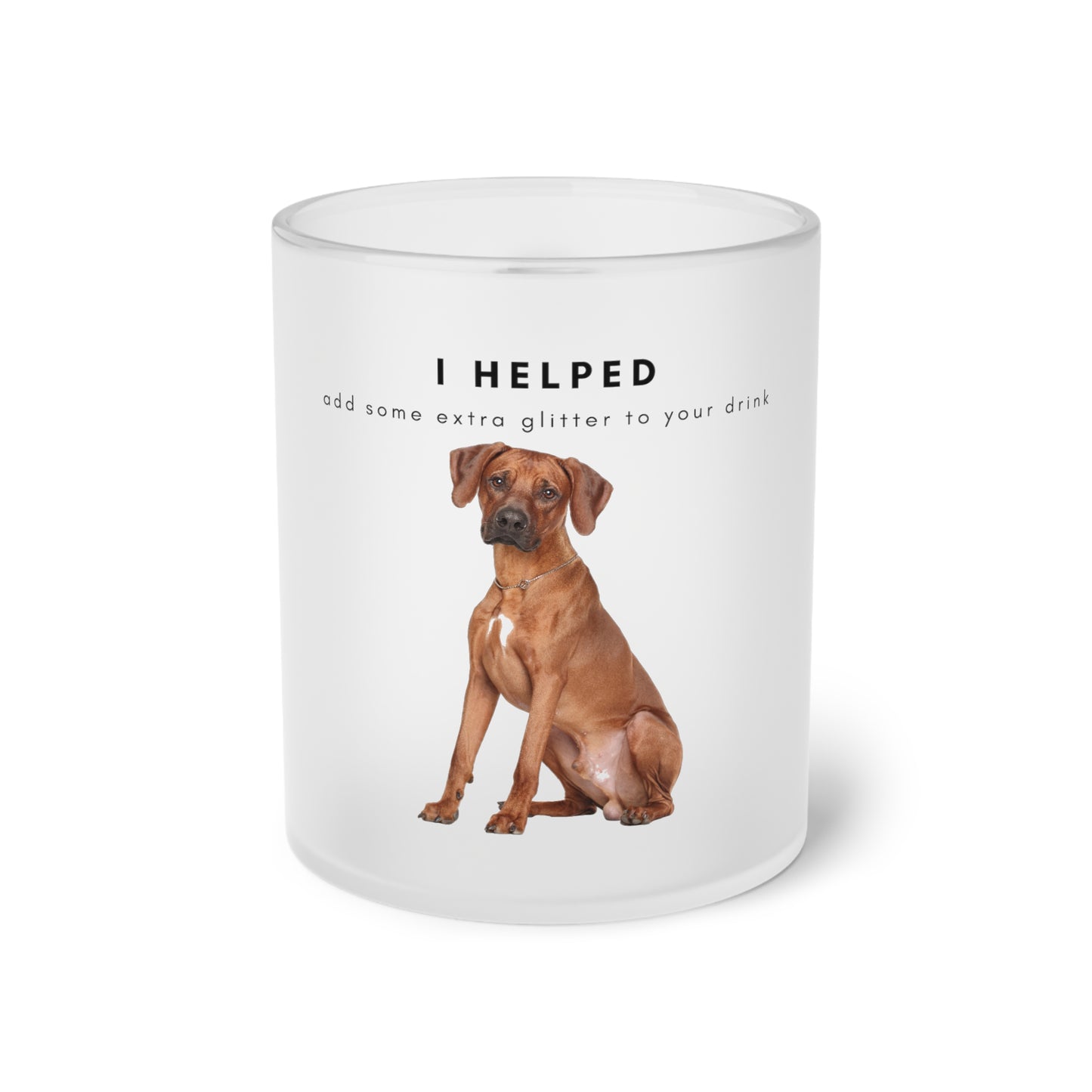 I Helped Add Glitter Ridgeback Sitting - Frosted Glass Mug, 325ml