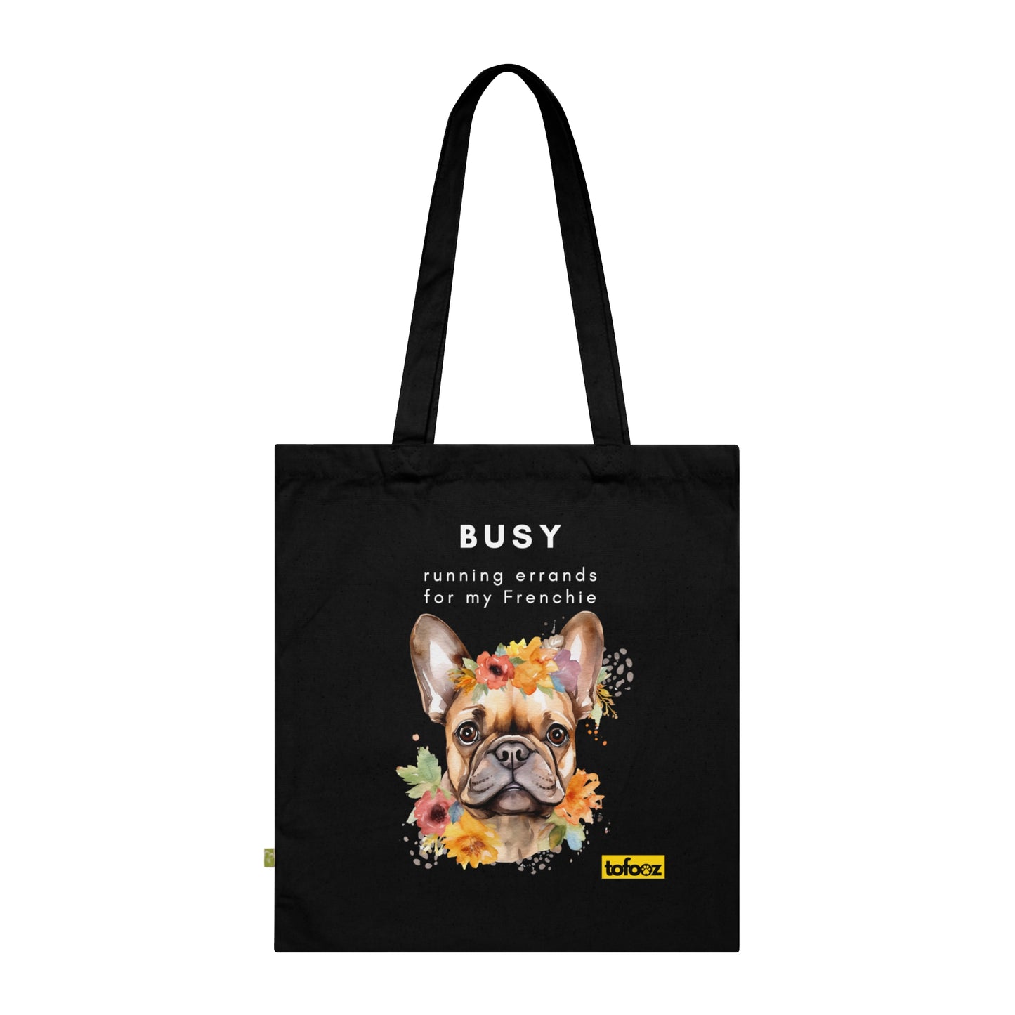 Busy Running Errands For My Frenchie Organic Cotton Tote Bag