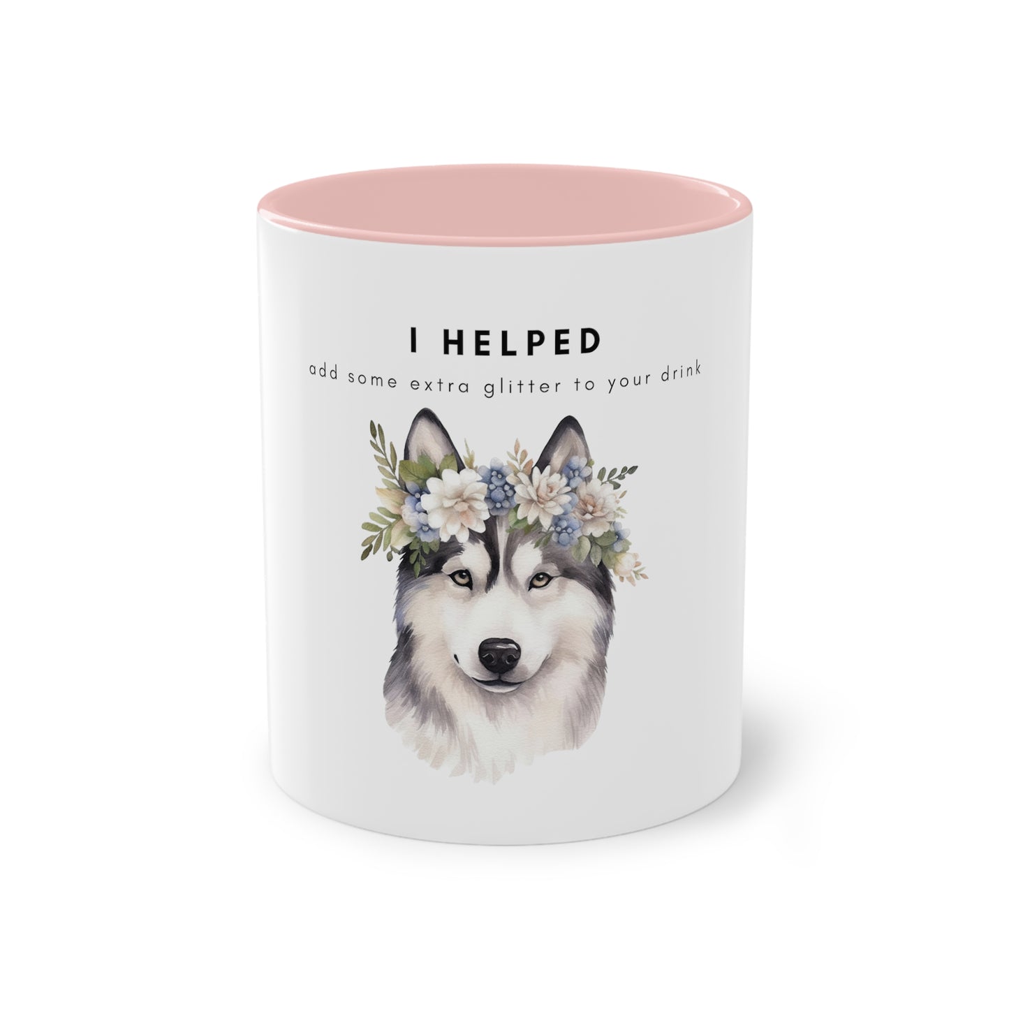 I Helped Add Glitter Husky Flowers Two-Tone Coffee Mug, 325ml - White