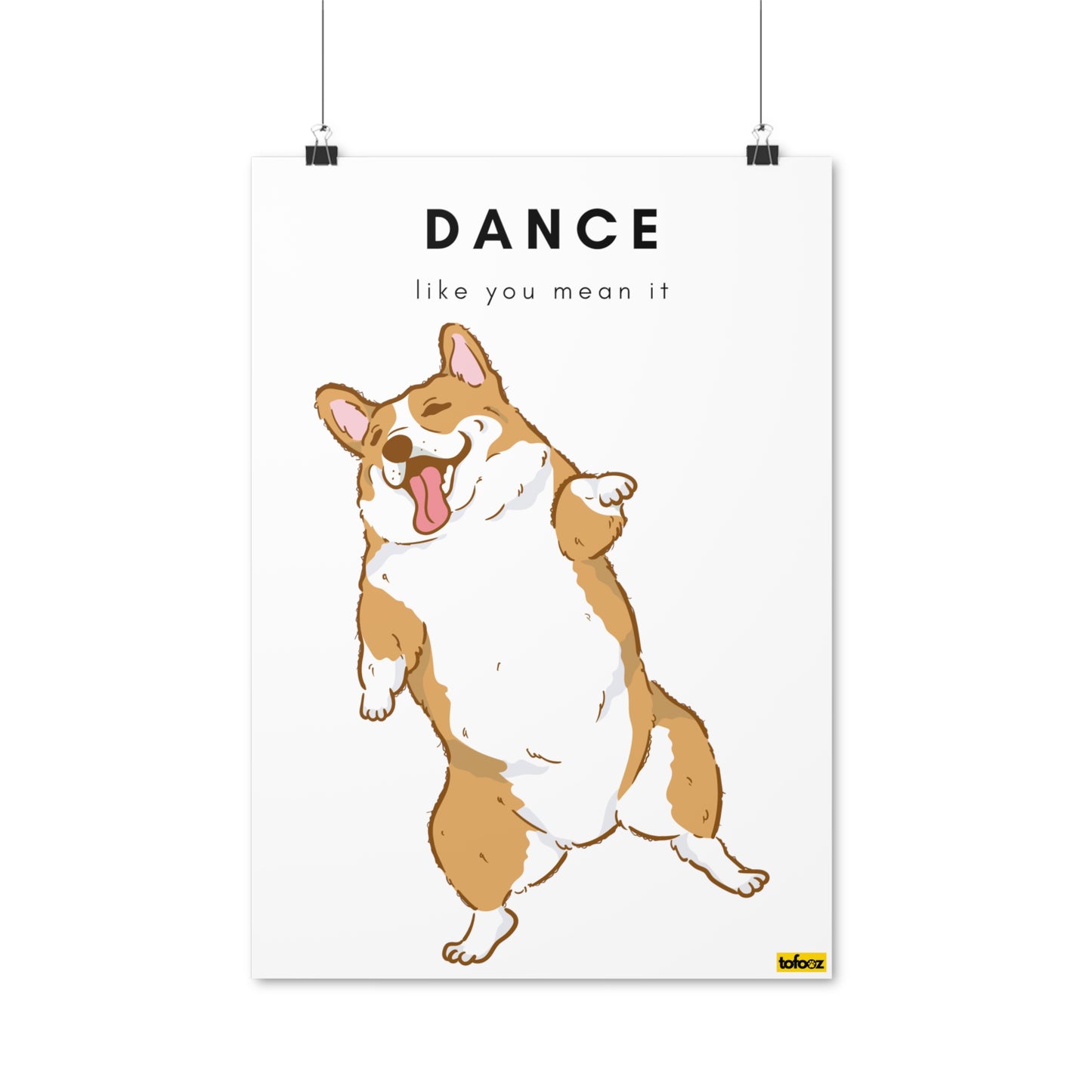 Dance Like You Mean It Corgi Graphic Poster - Various Sizes