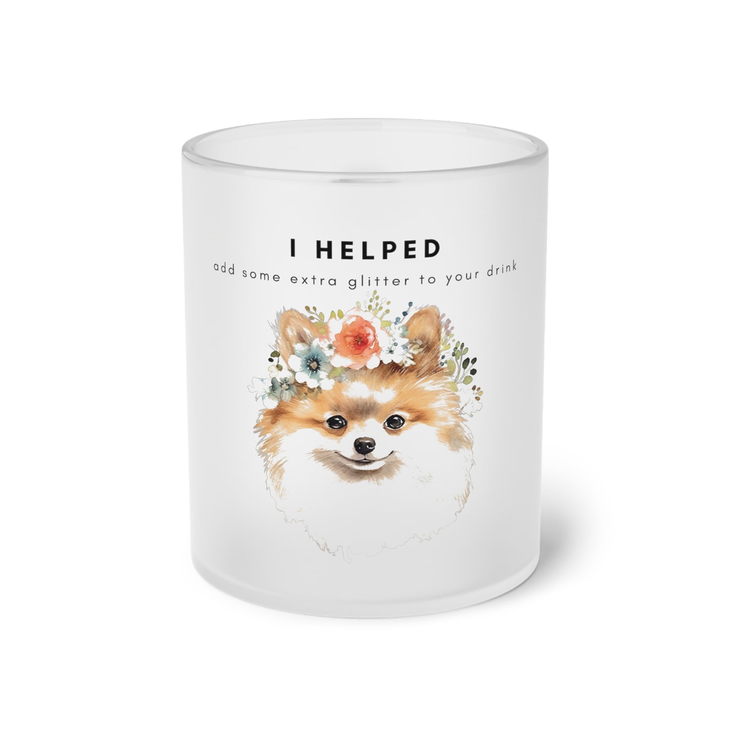 I Helped Add Glitter Pomeranian - Frosted Glass Mug, 325ml