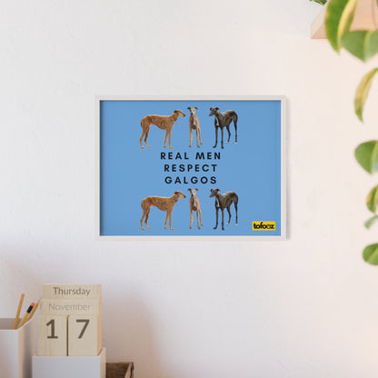 Real Men Respect Galgos Poster with Wooden Frame, Horizontal - Various Sizes