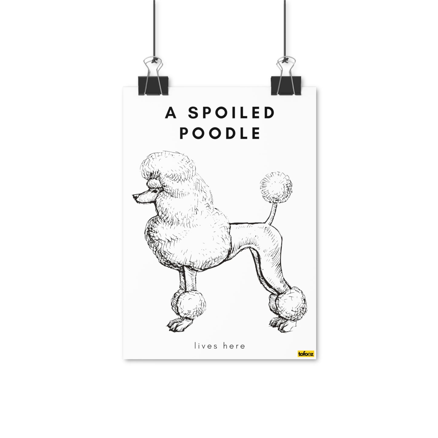 A Spoiled Poodle Lives Here Poster - Various Sizes