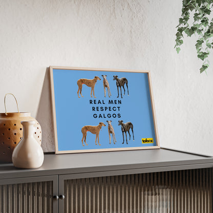 Real Men Respect Galgos Poster with Wooden Frame, Horizontal - Various Sizes