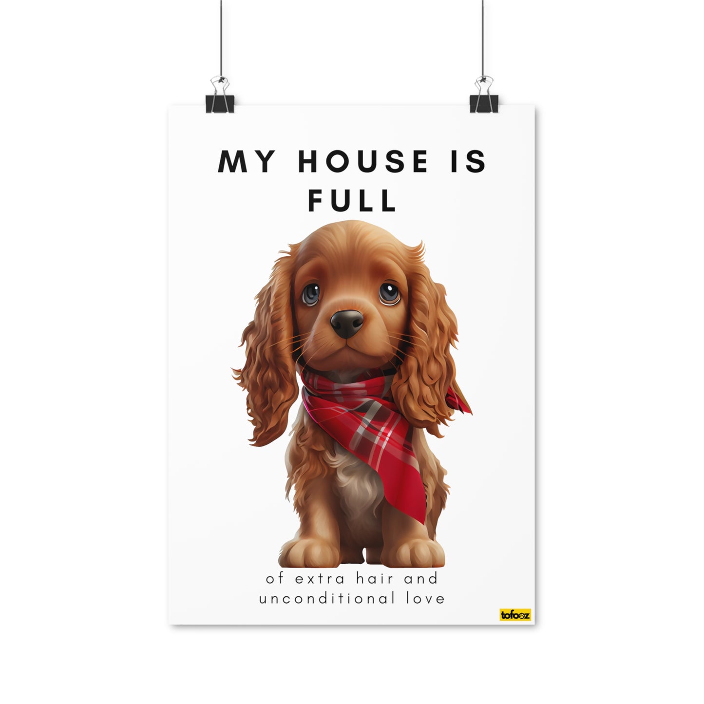 My House Is Full Cartoon Cocker Spaniel Poster - Various Sizes