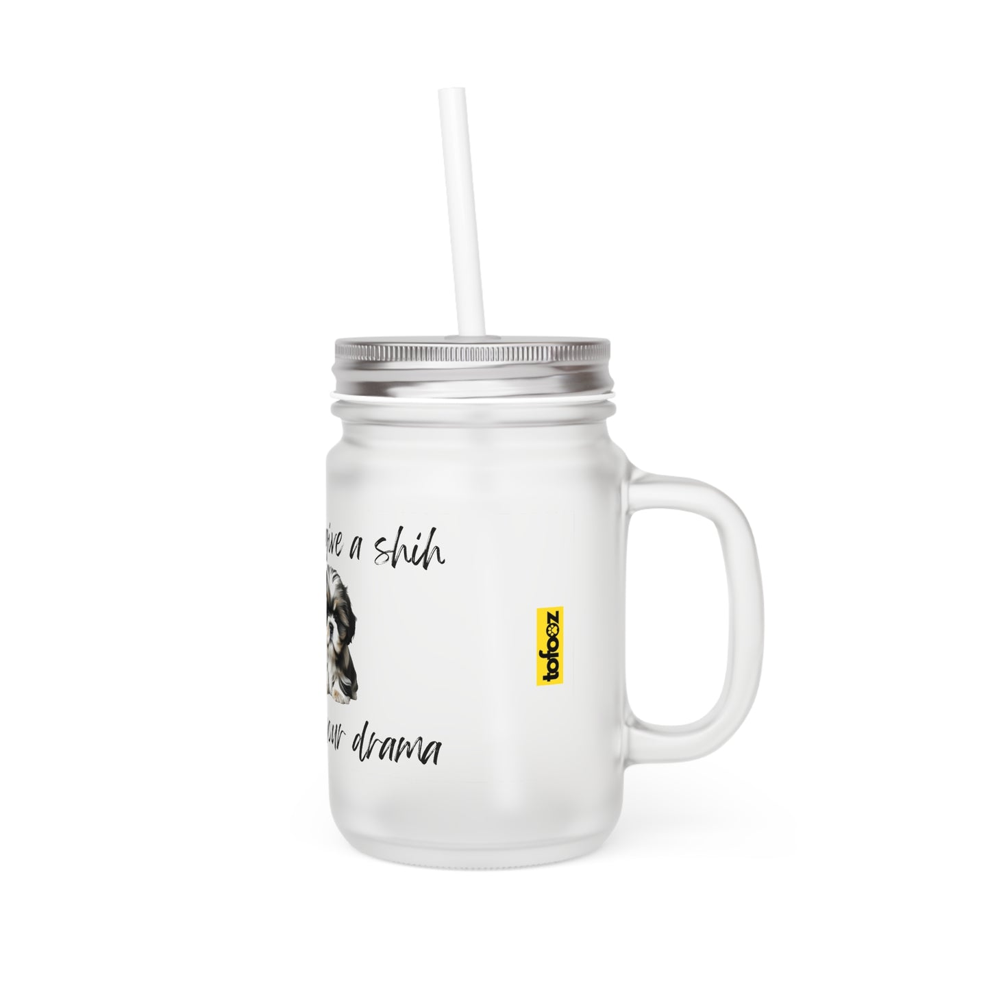 I Don't Give A Shih About Your Drama - Mason Jar With Straw And Lid, 355ml