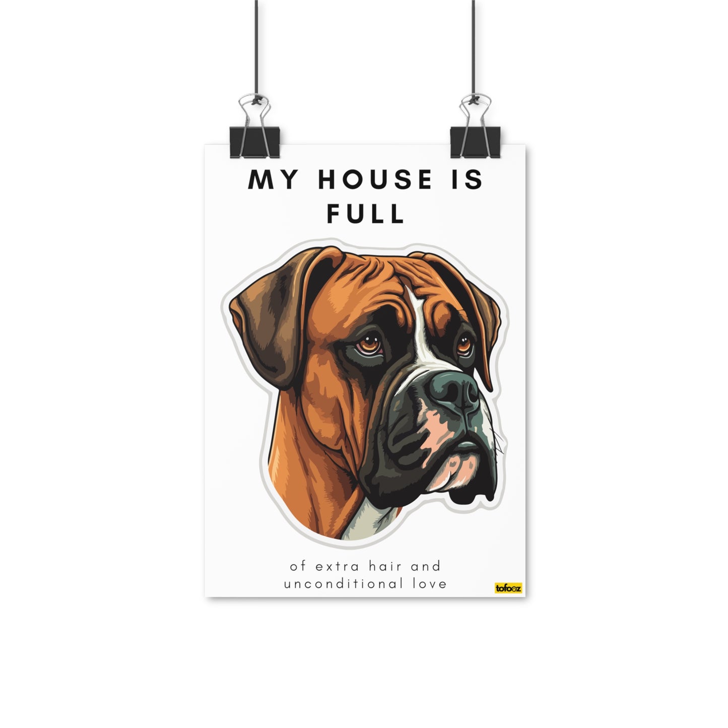 My House Is Full Boxer Poster - Various Sizes