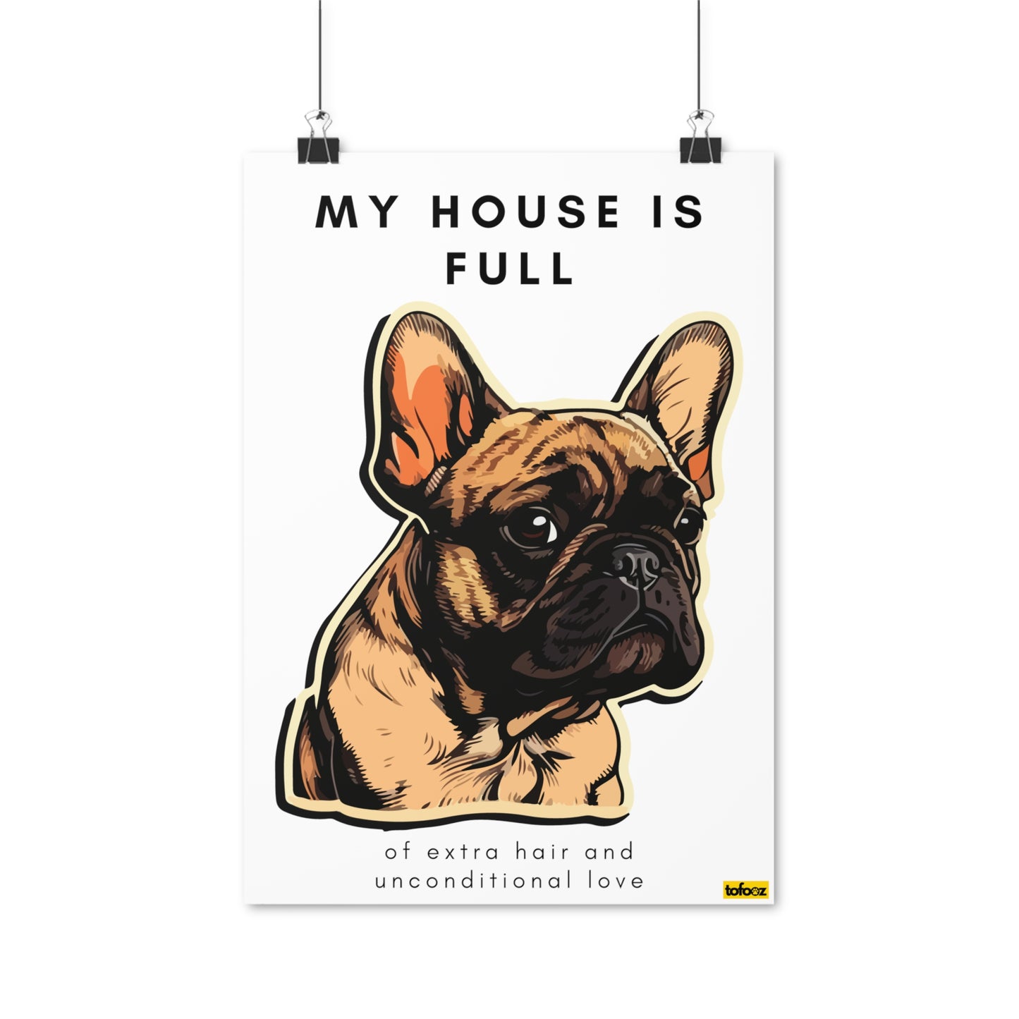 My House Is Full French Bulldog Graphic Poster - Various Sizes