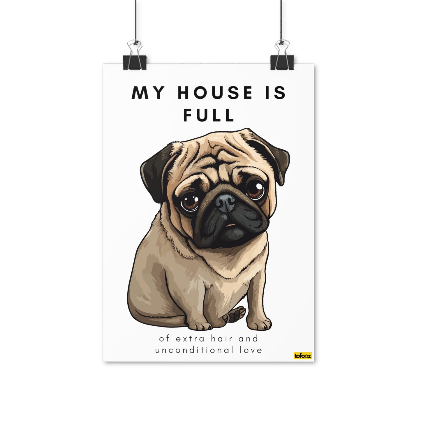 My House Is Full Tan Pug Poster - Various Sizes