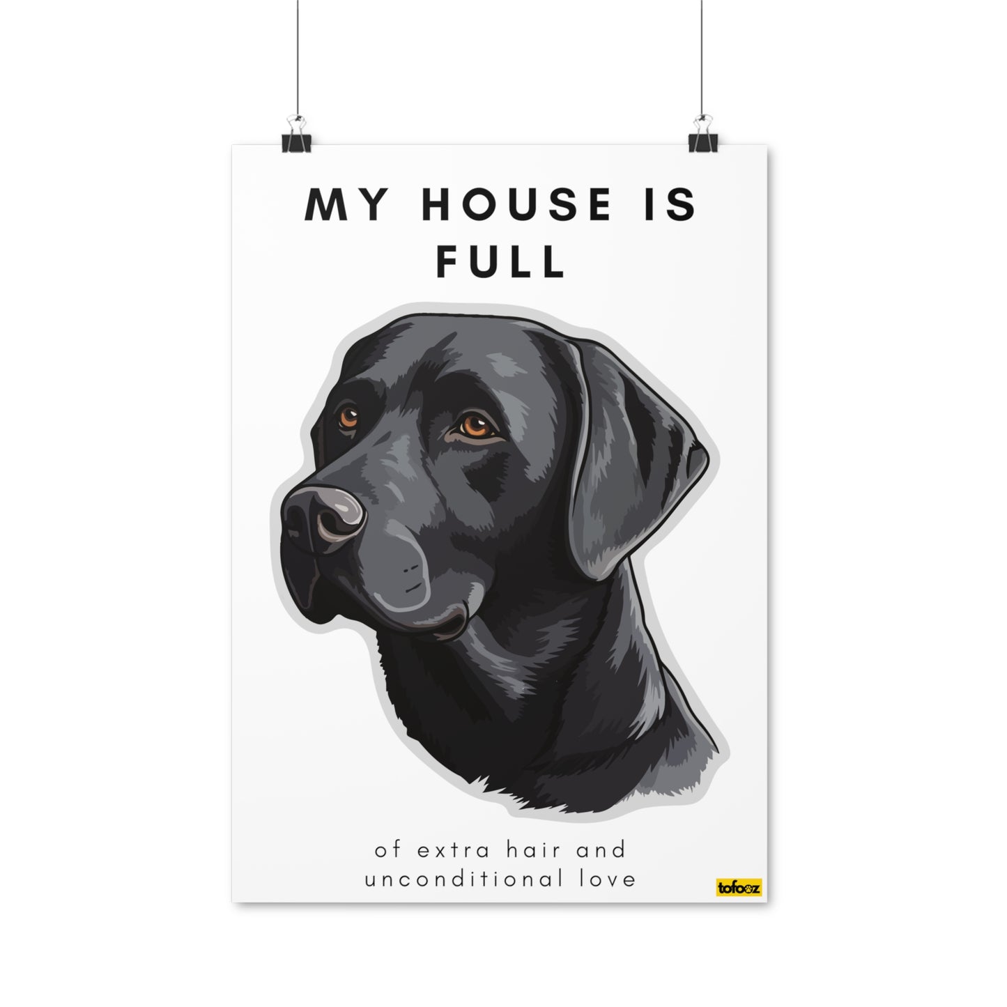 My House Is Full Black Labrador Poster - Various Sizes