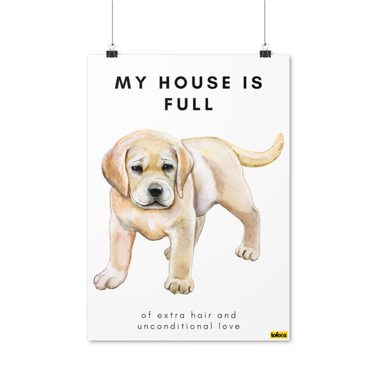 My House Is Full Golden Labrador Poster - Various Sizes