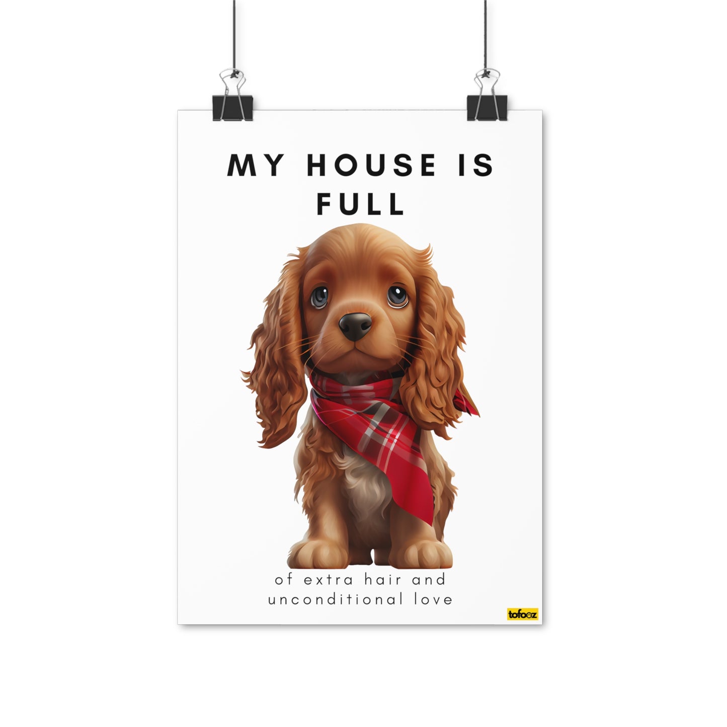 My House Is Full Cartoon Cocker Spaniel Poster - Various Sizes