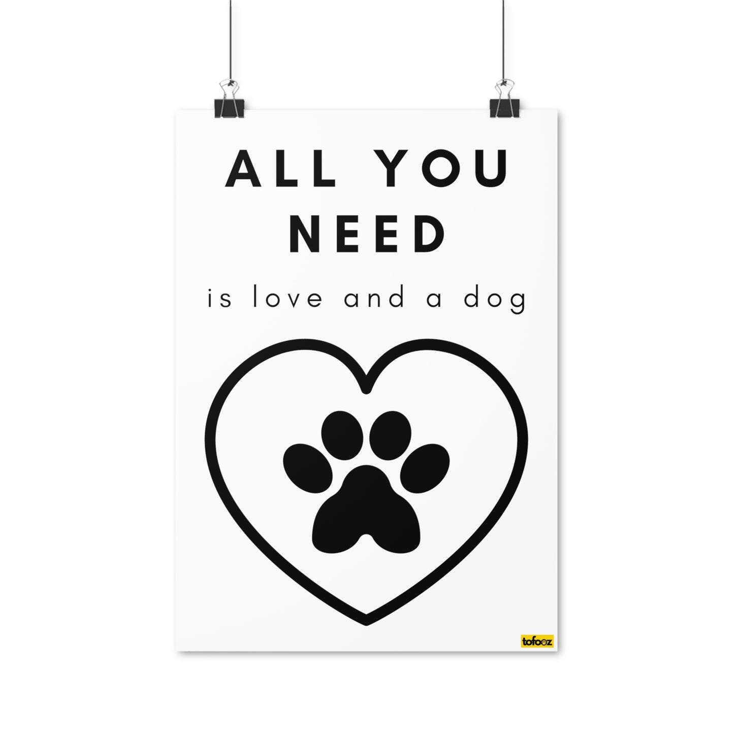 All You Need Is Love And A Dog Poster - Various Sizes