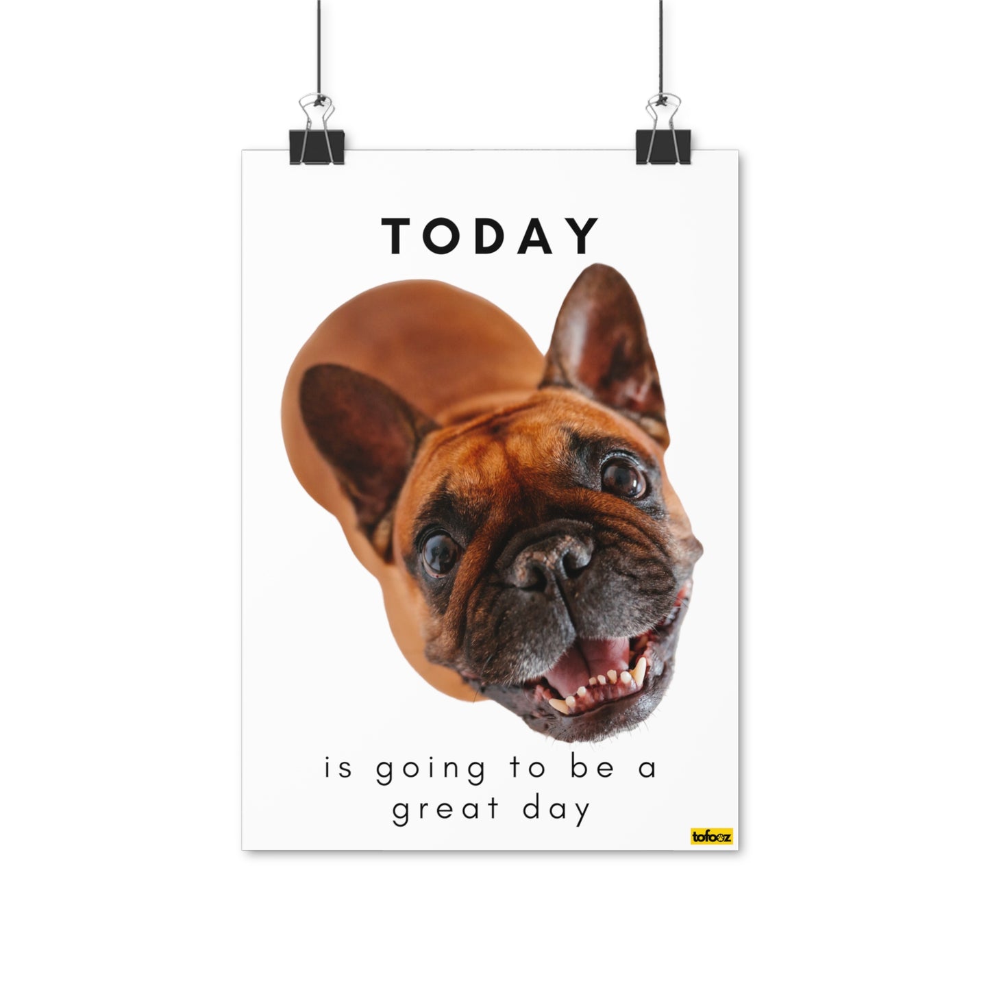 Today Great Day Brown French Bulldog Poster - Various Sizes