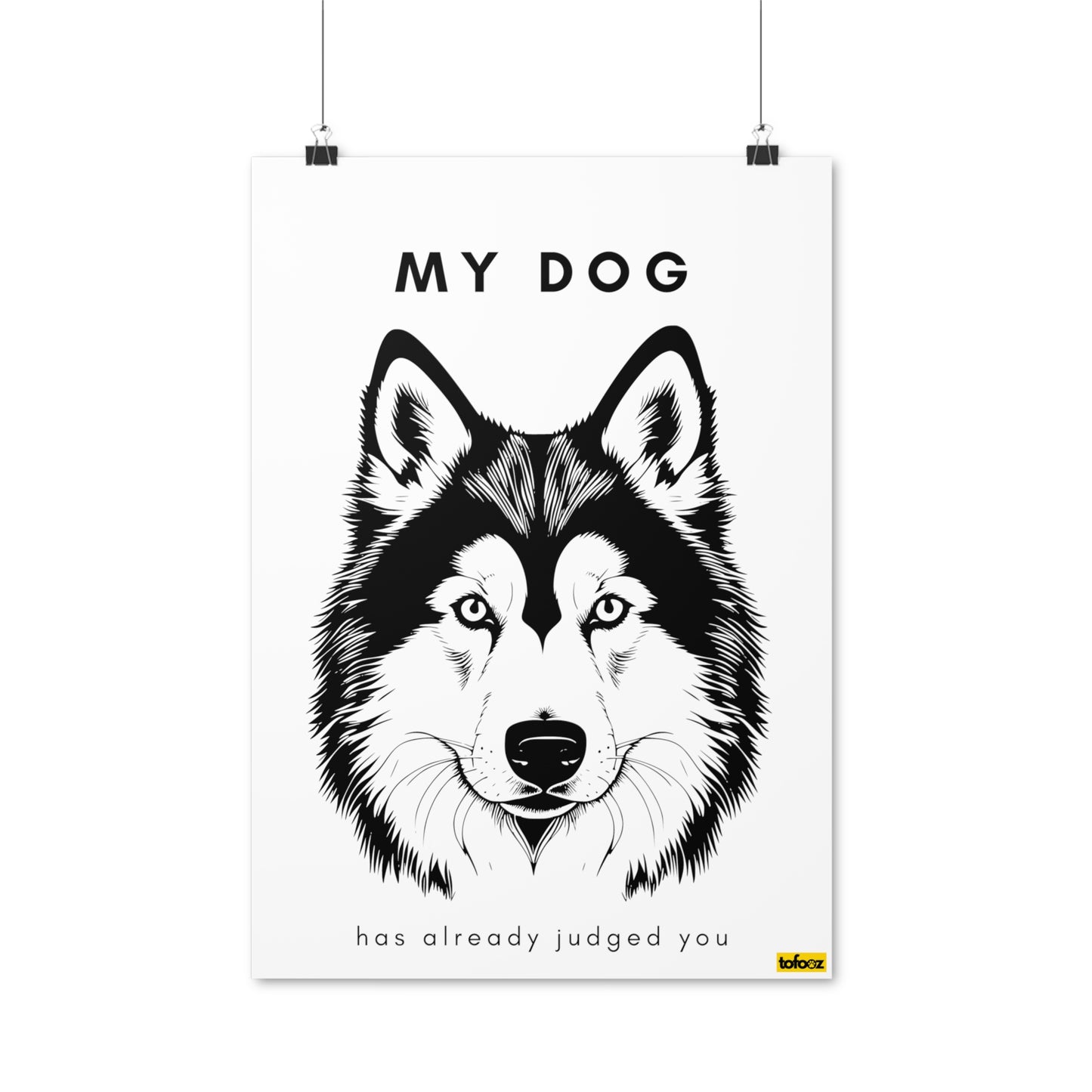 My Dog Has Already Judged You Husky Graphic Poster - Various Sizes