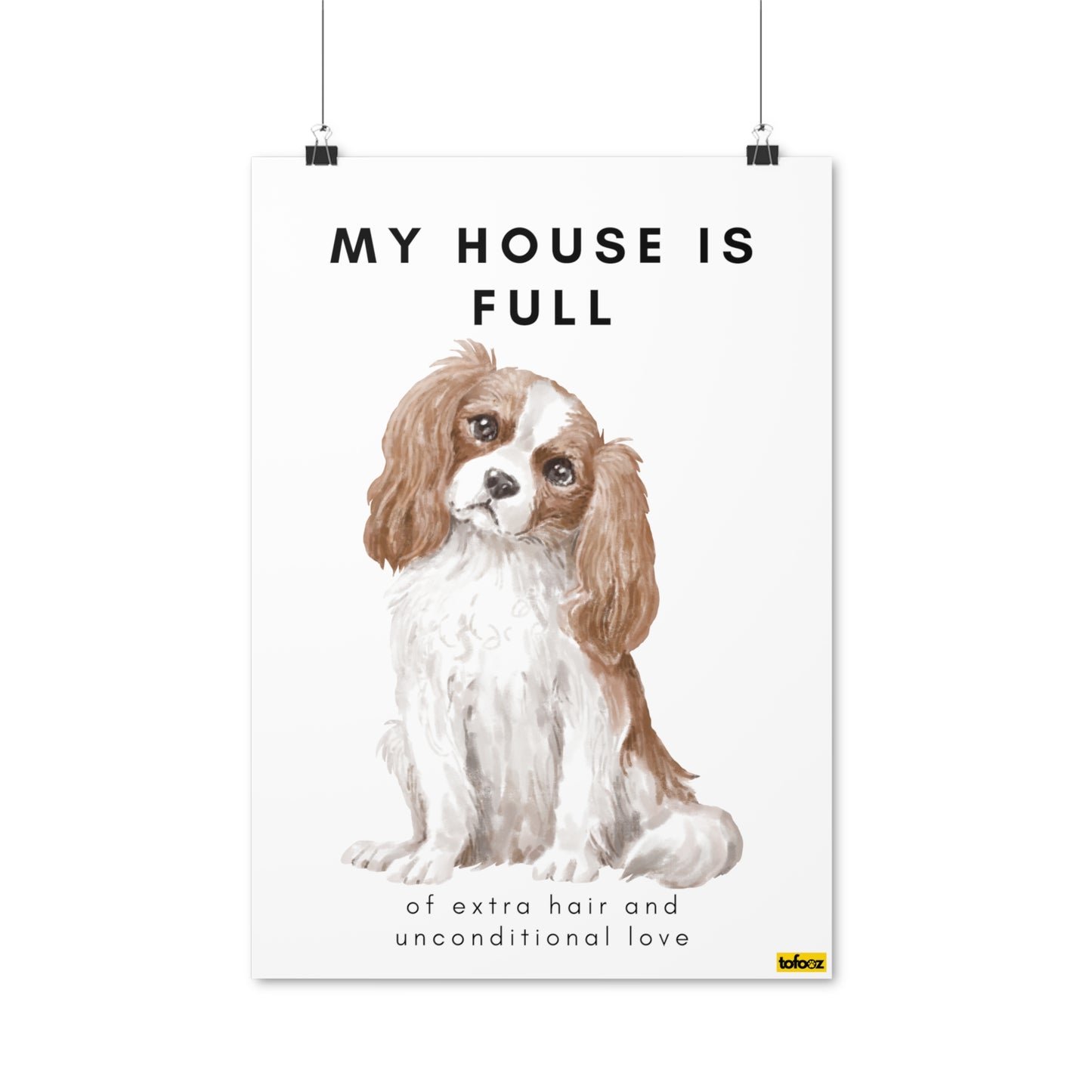 My House Is Full King Charles Poster - Various Sizes